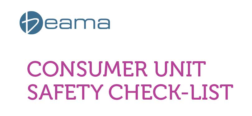 BEAMA's Safety Check-list for Consumer Units